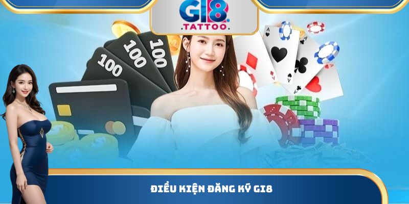 Đăng Ký Gi8 - Tạo Tài Khoản Chỉ Trong 1 Phút Nhanh Chóng 1 Điều kiện đăng ký Gi8