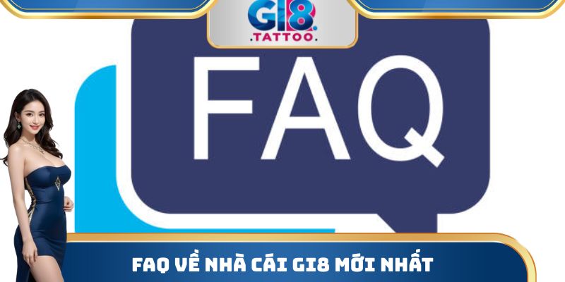 Gi8 - Nhà Cái Cá Cược Bậc Nhất Thị Trường Năm 2025 38 FAQ về nhà cái Gi8