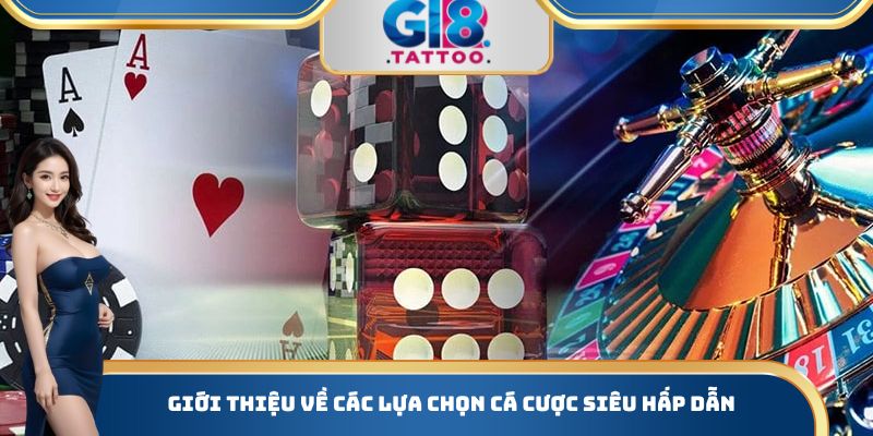 Giới Thiệu Gi8 - Đa Dạng Sảnh Game Hấp Dẫn Có Thể Tham Gia 3 Giới thiệu về các lựa chọn cá cược siêu hấp dẫn