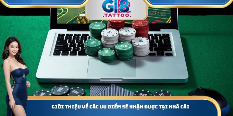 Giới Thiệu Gi8 - Đa Dạng Sảnh Game Hấp Dẫn Có Thể Tham Gia 2 Giới thiệu về các ưu điểm sẽ nhận được tại nhà cái