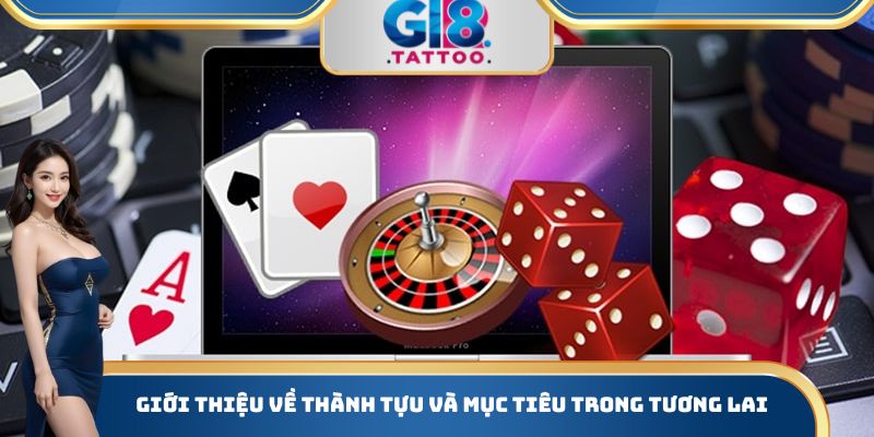 Giới Thiệu Gi8 - Đa Dạng Sảnh Game Hấp Dẫn Có Thể Tham Gia 1 Giới thiệu về thành tựu và mục tiêu trong tương lai