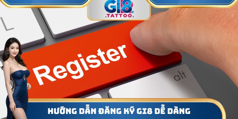 Gi8 - Nhà Cái Cá Cược Bậc Nhất Thị Trường Năm 2025 36 Hướng dẫn đăng ký Gi8 dễ dàng