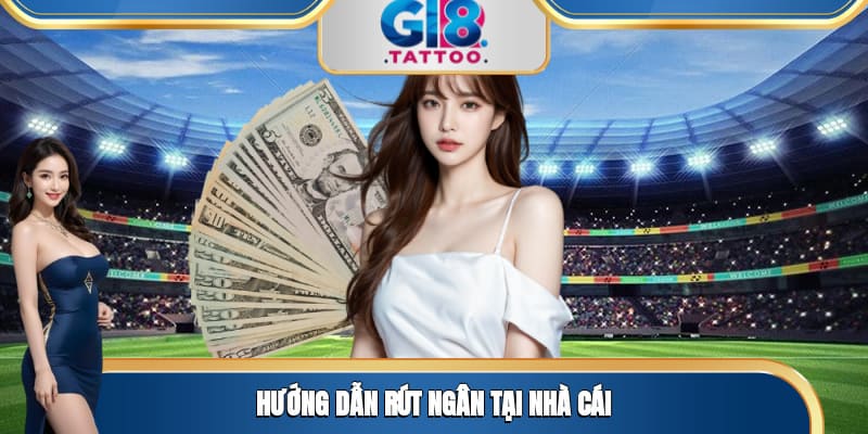 Rút Tiền Tại Gi8 - Thao Tác Đơn Giản, Nhận Thưởng Cuốn Hút 3 Hướng dẫn rút ngân tại nhà cái