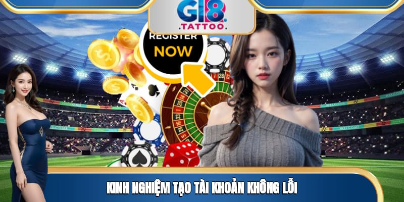 Đăng Ký Gi8 - Tạo Tài Khoản Chỉ Trong 1 Phút Nhanh Chóng 3 Kinh nghiệm tạo tài khoản không lỗi