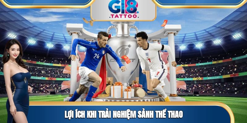 Thể Thao tại Gi8: Sân Chơi Cá Cược Uy Tín Top 1 Thị Trường 1 Lợi ích khi trải nghiệm sảnh thể thao