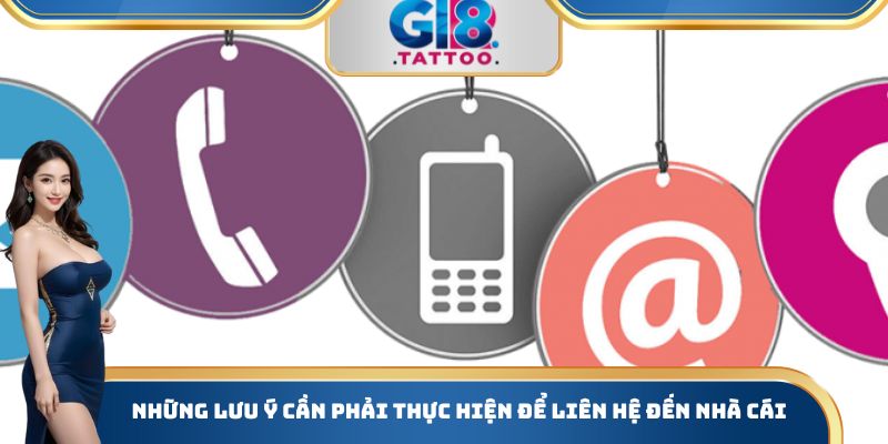 Liên Hệ Gi8 - Đa Dạng Phương Thức Kết Nối Đội Ngũ CSKH 3 Những lưu ý cần phải thực hiện để liên hệ đến nhà cái
