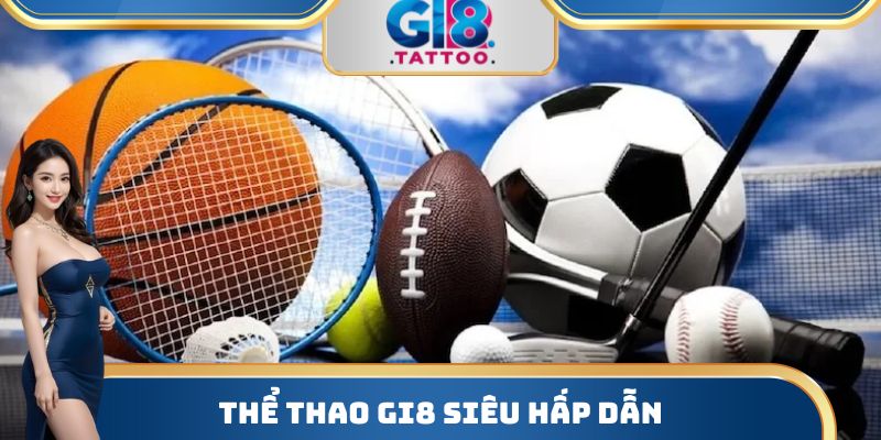 Gi8 - Nhà Cái Cá Cược Bậc Nhất Thị Trường Năm 2025 34 Thể thao Gi8 siêu hấp dẫn