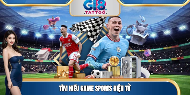 Thể Thao tại Gi8: Sân Chơi Cá Cược Uy Tín Top 1 Thị Trường 3 Tìm hiểu game Sports điện tử